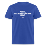 Arrive Fire Leave (83 Weeks)- Unisex Classic T-Shirt - royal blue