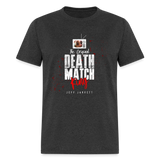 Death Match King (My World)- Unisex Classic T-Shirt - heather black