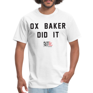 Ox Baker Did It (Kliq This)- Unisex Classic T-Shirt - white